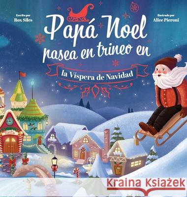 Papá Noel Pasea en Trineo en la Víspera de Navidad Siles, Rox 9781736700334 Siles Book Publishing - książka