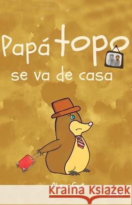 Papá Topo Se Va de Casa Gut, Alex 9781647891503 Barker & Jules - książka