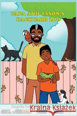 Papa and Jason's Backyard Zoo Angela Ivery, Curtis L Ivery 9781698713915 Trafford Publishing - książka