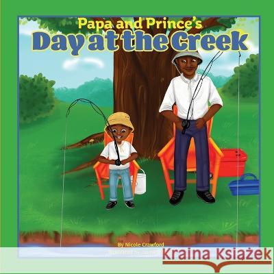 Papa and Prince's Day at at the Creek Nicole L Crawford Jasmine Mills  9781733316774 Royalty Kingdom Publishing - książka