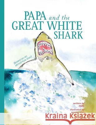 Papa and the Great White Shark Angela Williams Arthur Williams 9781981393954 Createspace Independent Publishing Platform - książka