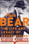 Papa Bear: The Life and Legacy of George Halas Davis, Jeff 9780071477413 McGraw-Hill Companies