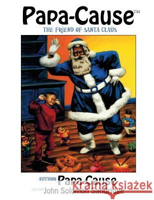 Papa-Cause: The Friend of Santa Claus John Solomon Sandridge John Solomon Sandridge 9780996975506 Free the Mind - książka