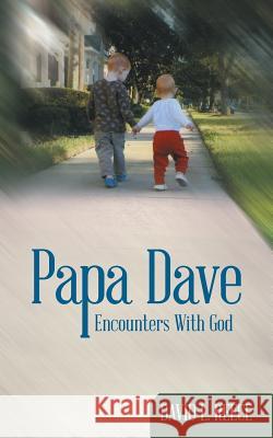 Papa Dave: Encounters With God Reece, David L. 9781490869247 WestBow Press - książka