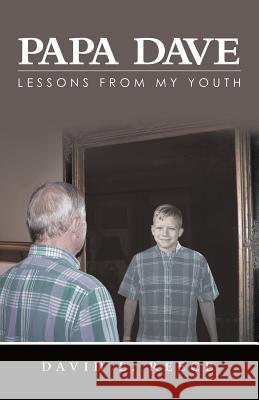 Papa Dave: Lessons from My Youth David L Reece 9781973634799 WestBow Press - książka
