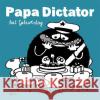 Papa Dictator hat Geburtstag Beyer, MIchael 9783943417463 Jaja Verlag