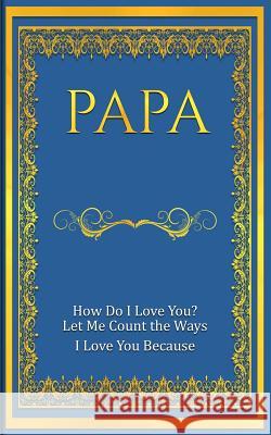 Papa: How Do I Love You? Let Me Count The Ways: I Love You Because Freeland, M. Mitch 9781792695131 Independently Published - książka