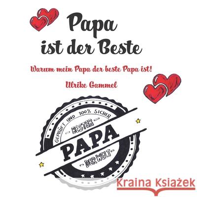 Papa ist der Beste: Warum mein Papa der beste Papa ist! Gammel, Ulrike 9783861968535 Papierfresserchens MTM-Verlag - książka