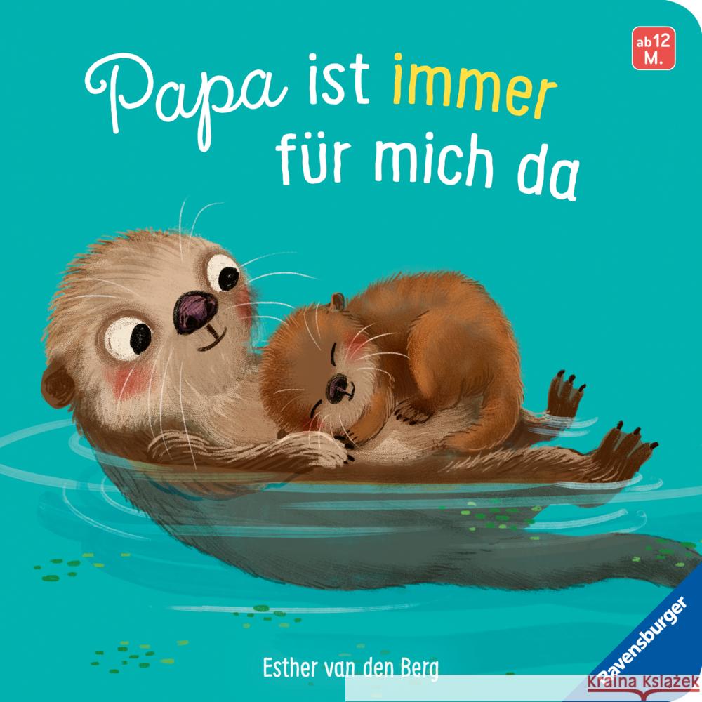 Papa ist immer für mich da: Ein liebevolles Pappbilderbuch über die starke Bindung zwischen Vater und Kind van den Berg, Esther 9783473421053 Ravensburger Verlag - książka