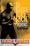 Papa Jack : Jack Johnson And The Era Of White Hopes Randy Roberts 9780029269008 Free Press