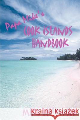 Papa Mike's Cook Islands Handbook Mike Hollywood 9780595294008 iUniverse - książka