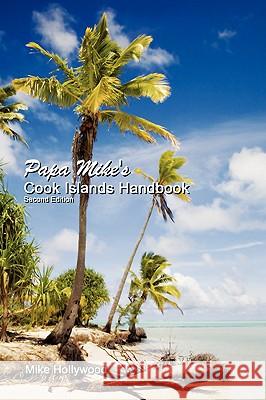 Papa Mike's Cook Islands Handbook Second Edition Mike Hollywood 9780980087963 Magic Valley Publishers - książka