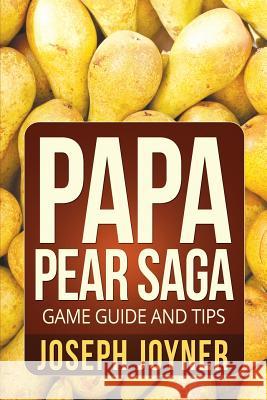 Papa Pear Saga Game Guide and Tips Joseph Joyner Joyner Joseph 9781630228071 Comic Stand - książka