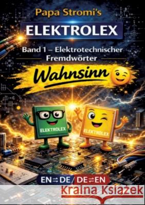 Papa Stromi's ELEKTROLEX Papa Stromi, Steffen Schmidt/ 9783384843333 Papa Stromi's ELEKTROLEX - książka