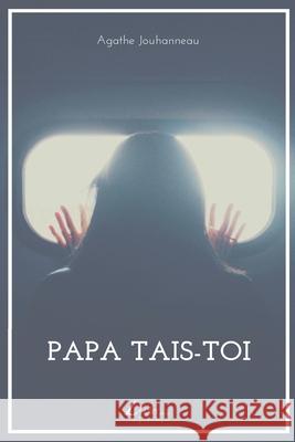 Papa tais-toi Livio Editions                           Agathe Jouhanneau 9782354550233 Livio Editions - książka