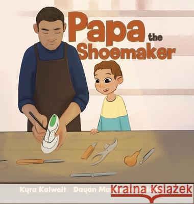 Papa the Shoemaker Kyra Kalweit Day 9780228856252 Tellwell Talent - książka