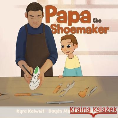 Papa the Shoemaker Kyra Kalweit Day 9780228856269 Tellwell Talent - książka