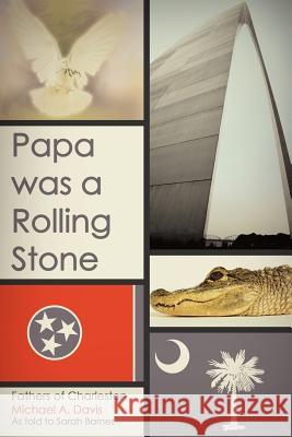 Papa Was a Rolling Stone: Fathers of Charleston Davis, Michael A. 9781449756758 WestBow Press - książka