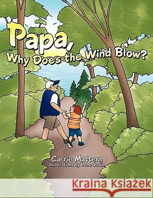 Papa, Why Does the Wind Blow? Carrie Mattern 9781449008093 Authorhouse - książka