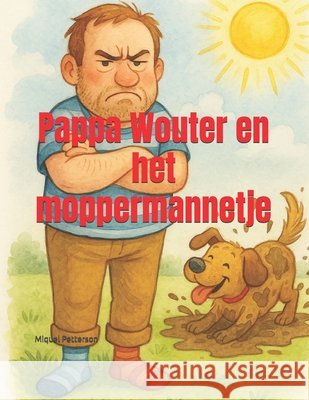 Papa Wouter en het moppermannetje Petterson, Miquel 9798269511238 Independently Published - książka