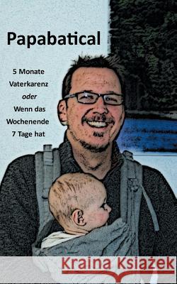 Papabatical: Papa erzähl einmal vom Papabatical oder Wenn das Wochenende 7 Tage hat Florian Ott 9783748107491 Books on Demand - książka
