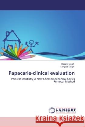 Papacarie-clinical evaluation Singh, Deepti, Singh, Sanjeet 9783846506523 LAP Lambert Academic Publishing - książka