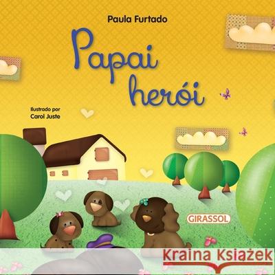 Papai Herói Paula Furtado 9786555300161 Girassol Brasil Edicoes Eireli - książka