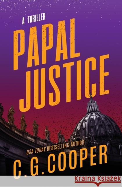 Papal Justice: A Corp Justice Novel C. G. Cooper 9781514791066 Createspace - książka