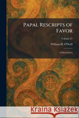 Papal Rescripts of Favor: A Dissertation William H. O'Neill 9781025892535 Tradd Street Press - książka