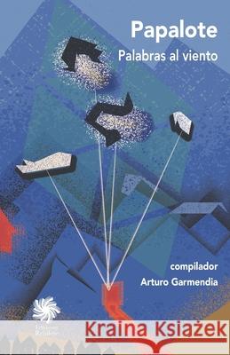 Papalote: Palabras al viento, cuentos y poemas Garc Arturo Garmendia Jos 9786079704292 Creatica Editorial / Ediciones Rehilete - książka