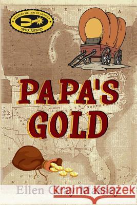 Papa's Gold Ellen Gray Massey 9780985127442 Pen-L Publishing - książka