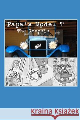 Papa's Model T: The Genesis Terry Hare Karen Hare 9781523453856 Createspace Independent Publishing Platform - książka