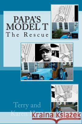 Papa's Model T: The Rescue Terry Hare Karen Hare 9781530406142 Createspace Independent Publishing Platform - książka