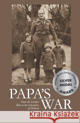 Papa's War: From the London Blitz to the Liberation of Holland Therese Va 9780692371138 Not Avail - książka