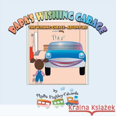 Papa's Wishing Garage: The Wishing Garage - Adventure Phyllis Hughley-Edwards 9781483605593 Xlibris Corporation - książka