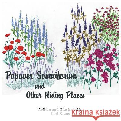 Papaver Somniferum and Other Hiding Places Lori Kraus 9781524623067 Authorhouse - książka