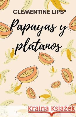 Papayas y platanos Clementine Lips   9798215843321 Clementine Lips - książka