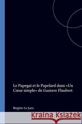 Papegai et le Papelard dans «Un Coeur Simple» de Gustave Flaubert Brigitte le Juez 9789042007468 Brill (JL) - książka