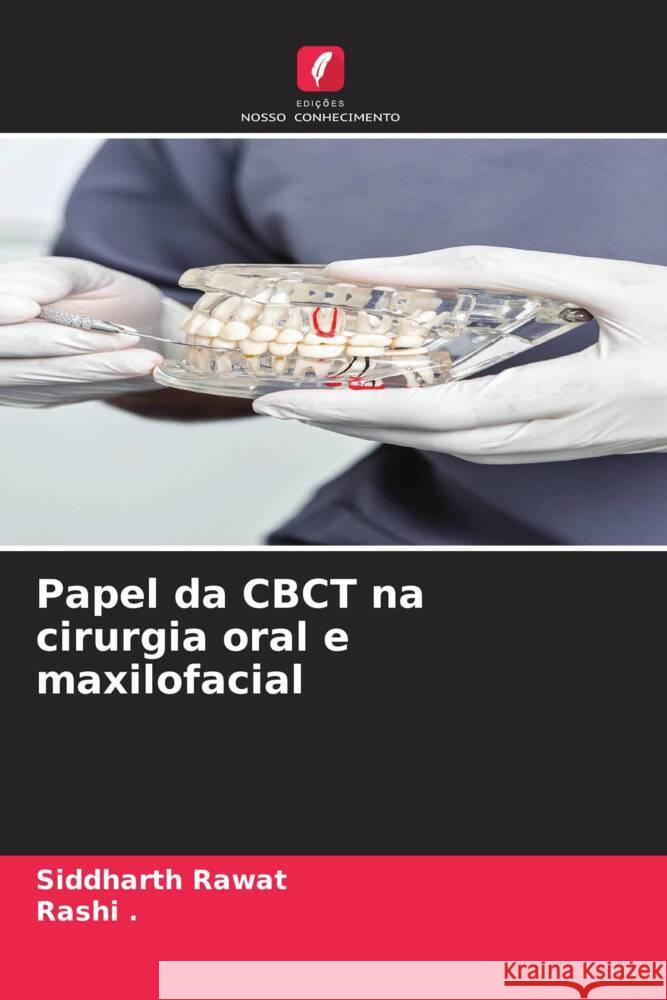 Papel da CBCT na cirurgia oral e maxilofacial Rawat, Siddharth, ., Rashi 9786206592105 Edições Nosso Conhecimento - książka