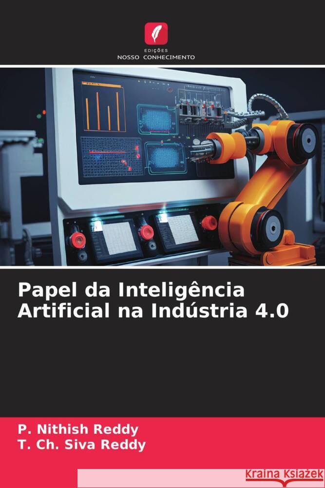 Papel da Inteligência Artificial na Indústria 4.0 Reddy, P. Nithish, Reddy, T. Ch. Siva 9786206508984 Edições Nosso Conhecimento - książka