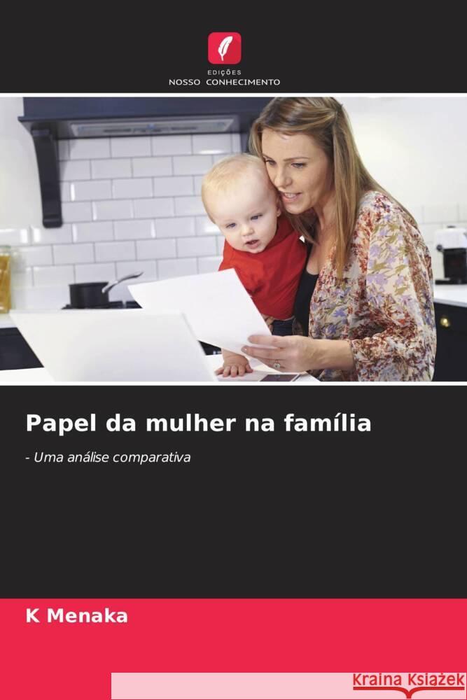 Papel da mulher na fam?lia K. Menaka 9786208067342 Edicoes Nosso Conhecimento - książka