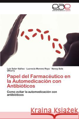 Papel del Farmacéutico en la Automedicación con Antibióticos Salar Ibáñez Luis 9783846574386 Editorial Acad Mica Espa Ola - książka