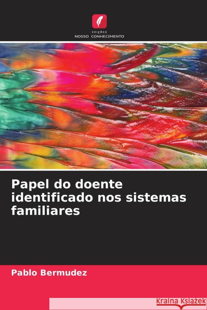 Papel do doente identificado nos sistemas familiares Bermudez, Pablo 9786206334095 Edições Nosso Conhecimento - książka