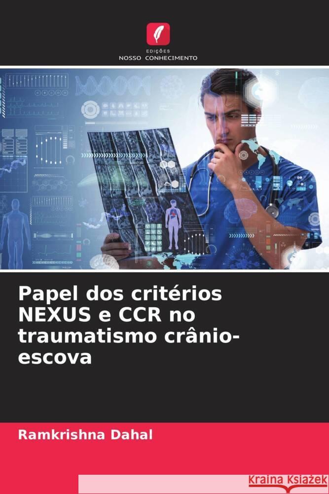 Papel dos critérios NEXUS e CCR no traumatismo crânio-escova Dahal, Ramkrishna 9786204711157 Edições Nosso Conhecimento - książka