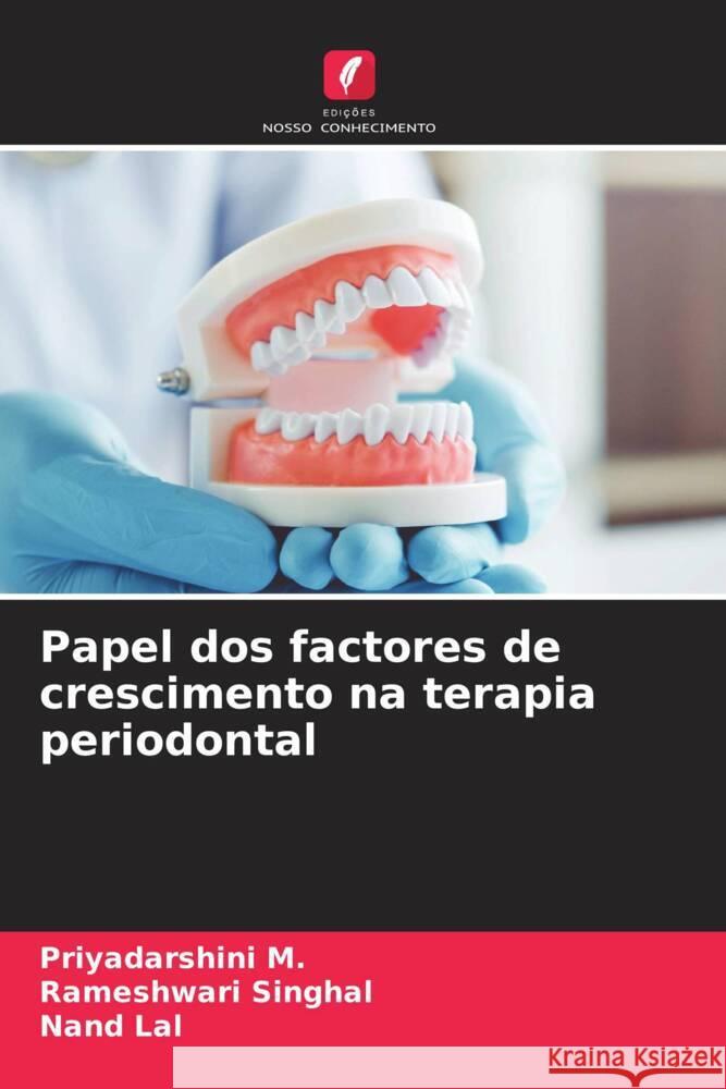 Papel dos factores de crescimento na terapia periodontal M., Priyadarshini, Singhal, Rameshwari, Lal, Nand 9786208641436 Edições Nosso Conhecimento - książka