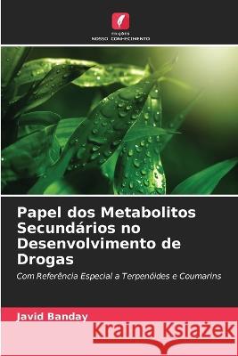 Papel dos Metabolitos Secundários no Desenvolvimento de Drogas Banday, Javid 9786205320266 Edicoes Nosso Conhecimento - książka