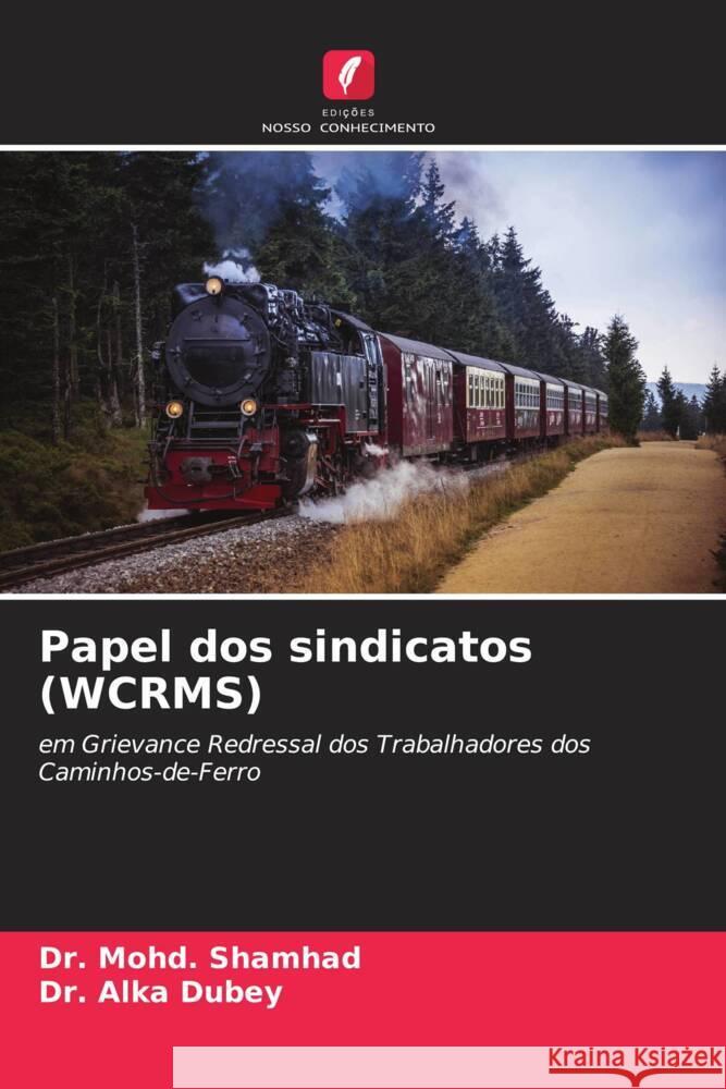 Papel dos sindicatos (WCRMS) Shamhad, Dr. Mohd., Dubey, Dr. Alka 9786204839295 Edições Nosso Conhecimento - książka