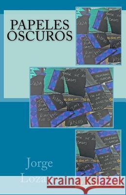 Papeles oscuros Lozano, Jorge 9781492306450 Createspace - książka