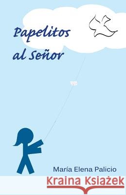 Papelitos al Señor Palicio, Maria Elena 9781475229462 Createspace Independent Publishing Platform - książka