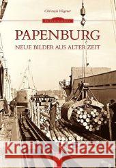 Papenburg : Neue Bilder aus alter Zeit Wagener, Christoph 9783954001088 Sutton Verlag - książka